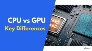 CPU vs GPU 7 Key Differences